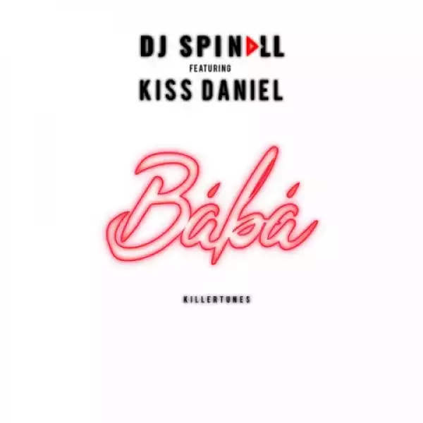 DJ Spinall - Baba ft. Kiss Daniel